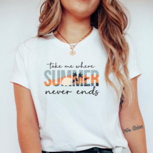 Take Me Where Summer Never Ends; Tropical Vacation T-Shirt