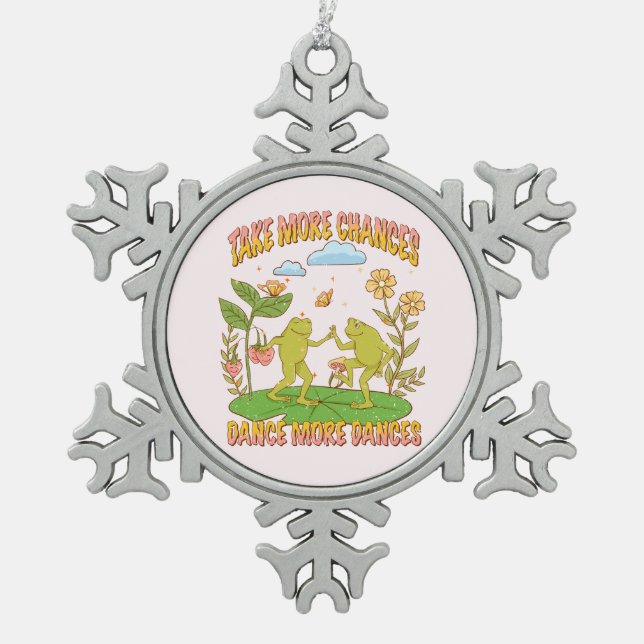 Take More Chances, Dance More Dances Snowflake Pewter Christmas Ornament (Front)