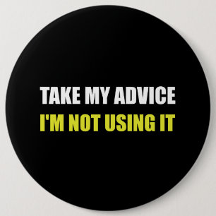 Take My Advice 6 Cm Round Badge