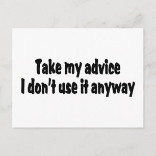 Take My Advice I Dont Use It Anyway Postcard