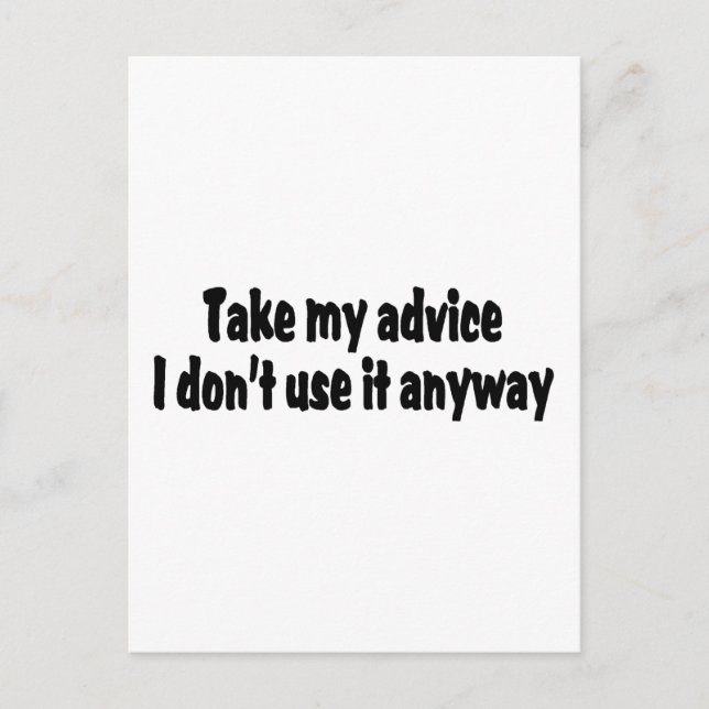 Take My Advice I Dont Use It Anyway Postcard (Front)
