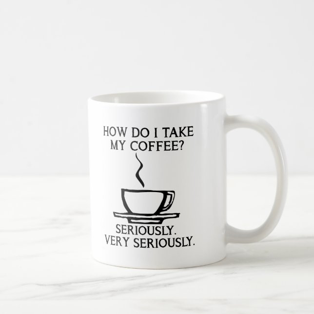 Take My Coffee Seriously Funny Mug (Right)