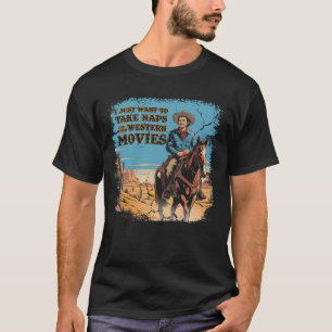 Take Naps And Watch Western Movie Cowboy Riding Ho T-Shirt