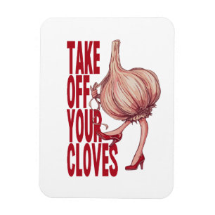 “Take Off Your Cloves” Funny Girly Garlic Design Magnet