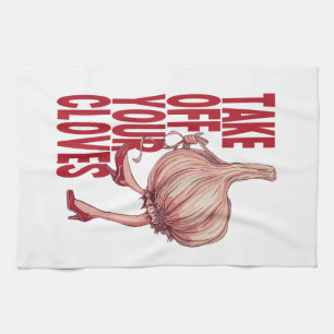 “Take Off Your Cloves” Funny Girly Garlic Design Tea Towel