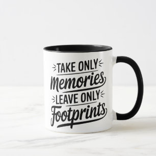 Take Only Memories Leave Only Footprints Quote Mug