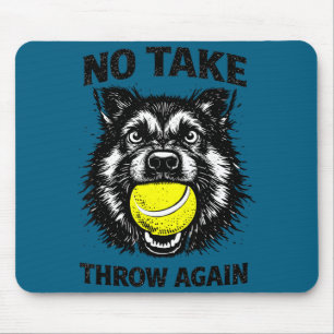 Take only throw funny dog lover meme humour pet mouse pad