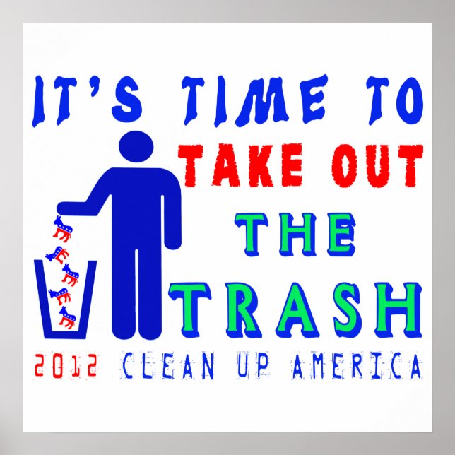 Take Out The Trash Shirt Poster (Front)