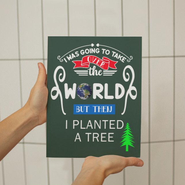 Take Over The World Planted a Tree Small Poster (Creator Uploaded)