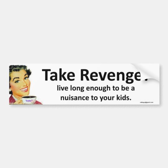 I'm Here To Take Revenge Bl take revenge! bumper sticker | Zazzle.com.au