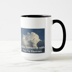 Take Someone with You to Heaven Coffee Mug