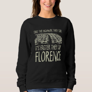 Take The Highway Florence Trip Italy Travel Traffi Sweatshirt