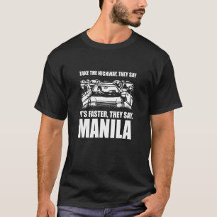 Take The Highway Manila Traffic Philippines Rush H T-Shirt