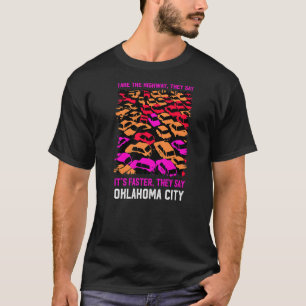 Take The Highway Oklahoma City Traffic Okc Rush Ho T-Shirt