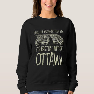 Take The Highway Ottawa Trip Canada Travel Traffic Sweatshirt
