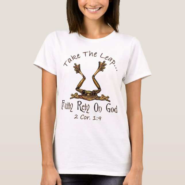 Take The Leap Fully Rely On God FROG T-Shirt (Front)