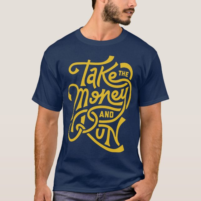 take the money and run 2 T-Shirt (Front)