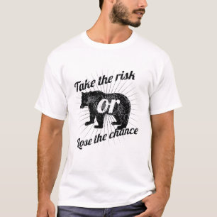 Take The Risk Or Lose The Chance - Adventure Await T-Shirt