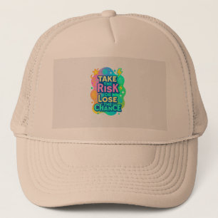 Take the Risk or Lose the Chance – Colourful Trucker Hat