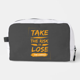 take the risk or lose the chance dopp kit