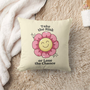 Take The Risk or Lose The Chance Inspiration Cushion