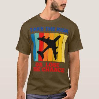 Take The Risk Or Lose The Chance Quote 29 T-Shirt