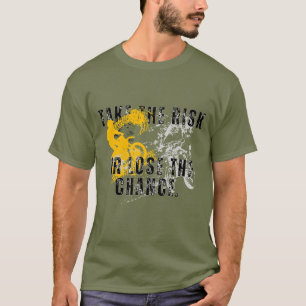 take the risk or lose the chance T-Shirt