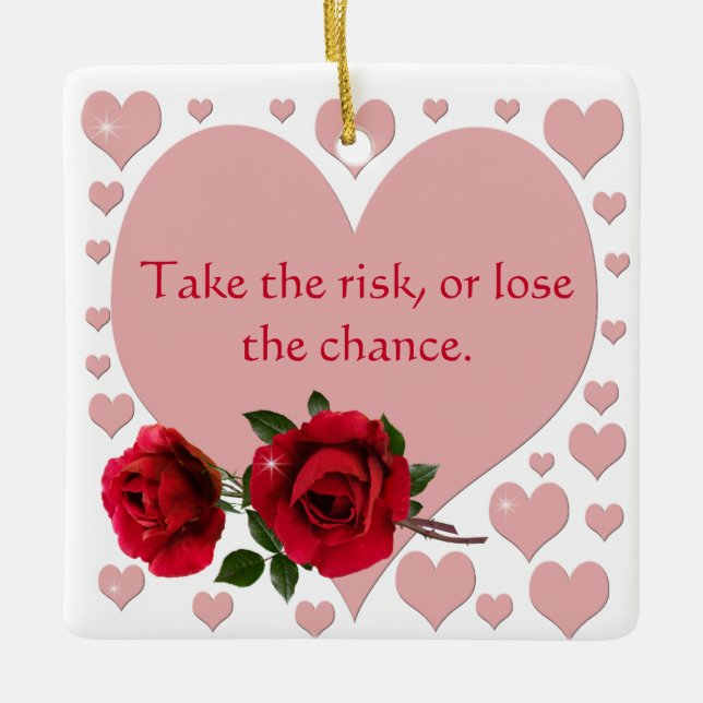Take The Risk Quote Pink Hearts Red Roses Ceramic Ornament (Front)