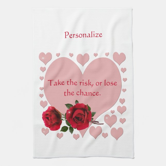 Take The Risk Quote Pink Hearts Red Roses Tea Towel (Vertical)