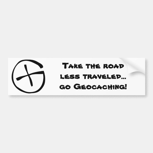 Take the road less travelled...go Geocaching! Bumper Sticker (Front)