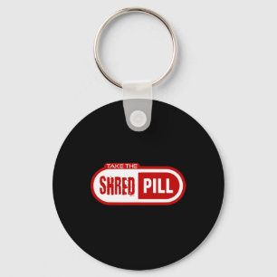 Take The Shred Pill Key Ring