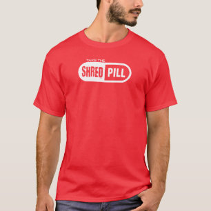 Take The Shred Pill T-Shirt