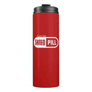 Take The Shred Pill Thermal Tumbler