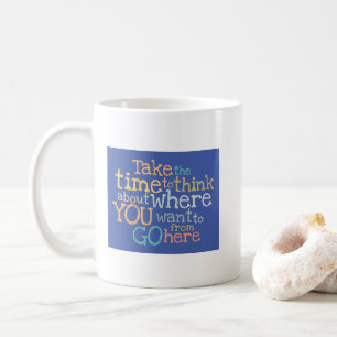 "Take the time" inspirational Coffee Mug