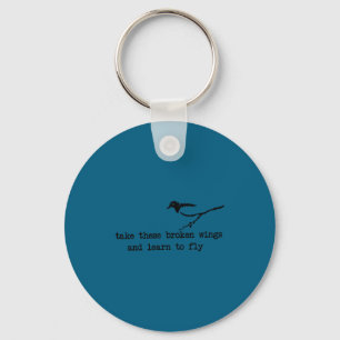 Take These Broken Wings And Learn To Fly Insration Key Ring