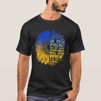 Take These Seeds And Put Them In Your Pocket T-Shirt