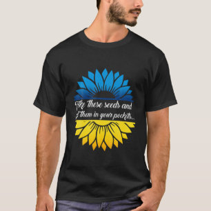 Take These Seeds And Put Them In Your Pockets Ukra T-Shirt