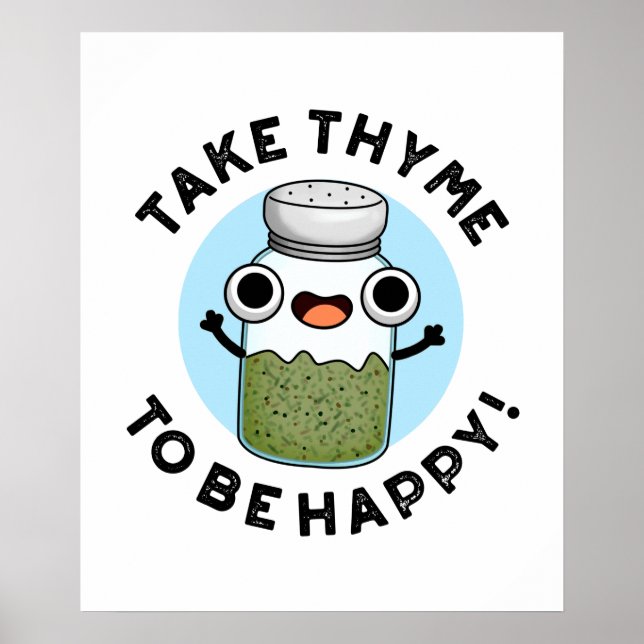 Take Thyme To Be Happy Funny Herb Pun  Poster (Front)