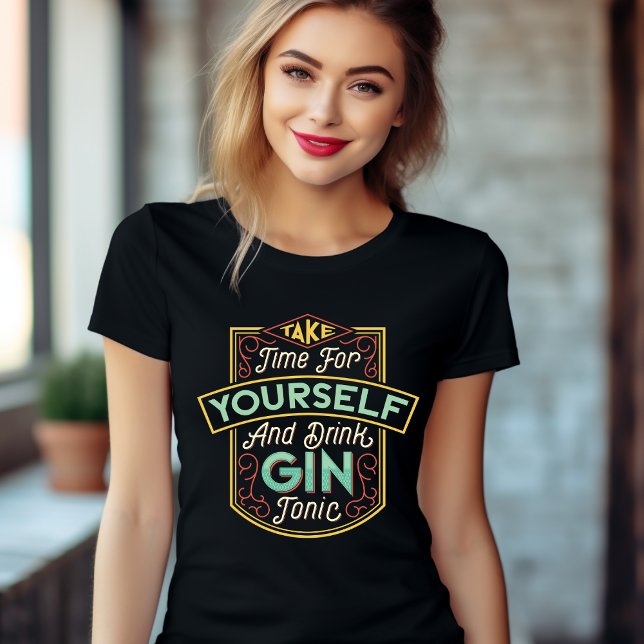 Take Time for Yourself and Drink Gin Tonic T-Shirt (Creator Uploaded)