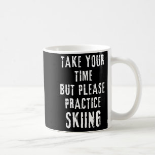 Take time skiing practice slope training winter coffee mug