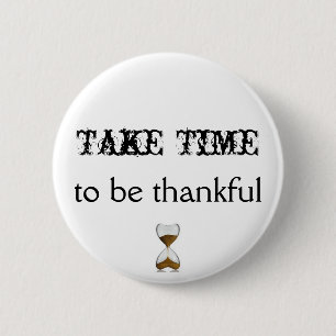 Take Time To Be Thankful Button