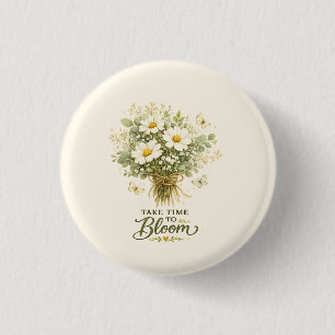Take Time to Bloom    Bouquet Design 3 Cm Round Badge