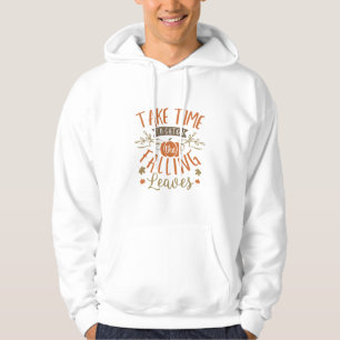 Take Time to Catch the Falling Leaves Thanksgiving Hoodie