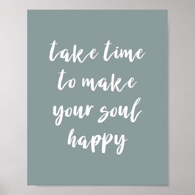Take Time To Make Your Soul Happy Quote Print (Front)
