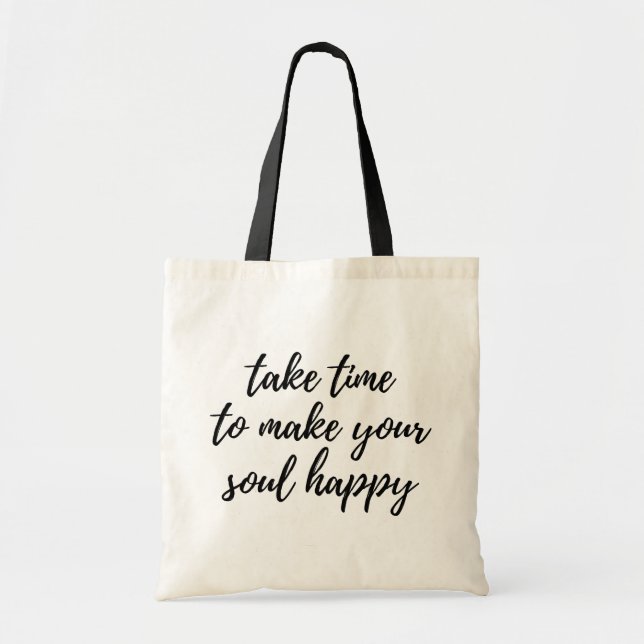 Take Time to Make Your Soul Happy. Tote Bag (Front)