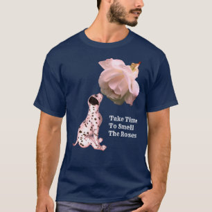 Take Time To Smell Roses Puppy Rose Inspirational  T-Shirt