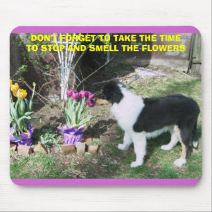 TAKE TIME TO SMELL THE FLOWERS MOUSE PAD