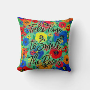 Take Time To Smell the Roses Cushion