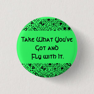 Take What You've Got and Fly with It. 3 Cm Round Badge