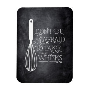 Take Whisks Quote Magnet